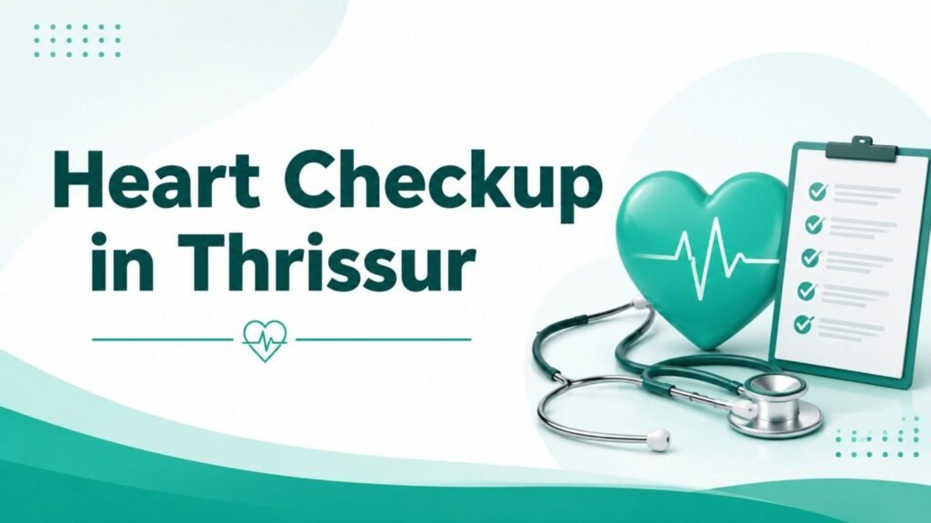 Heart Checkup in Thrissur feature image illustrating preventive cardiac screening with a heart, ECG line, stethoscope, and modern diagnostic care.